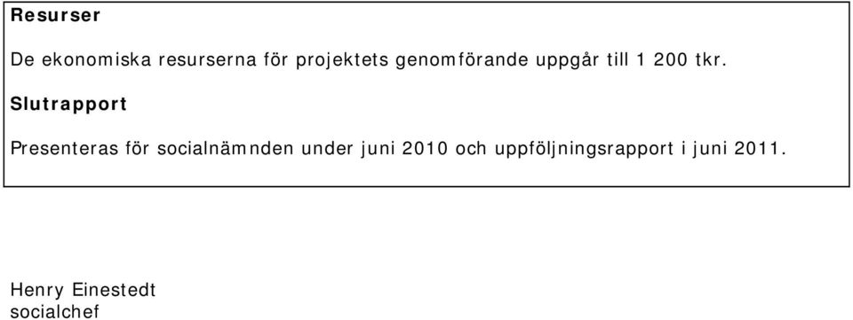 Slutrapport Presenteras för socialnämnden under