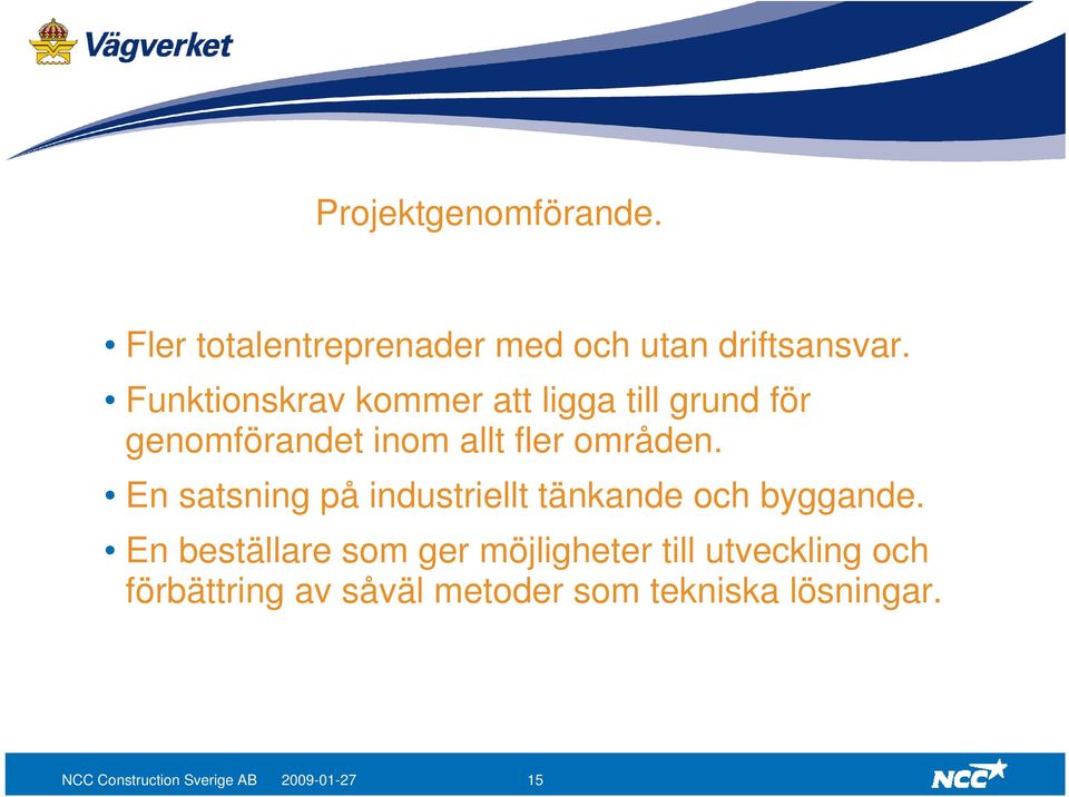 En satsning på industriellt tänkande och byggande.