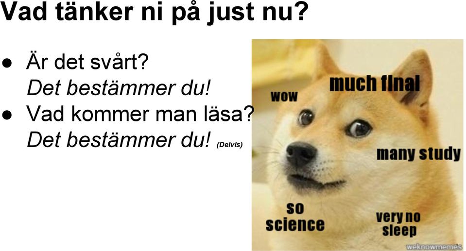 Det bestämmer du!