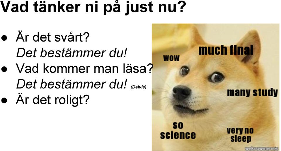 Det bestämmer du!