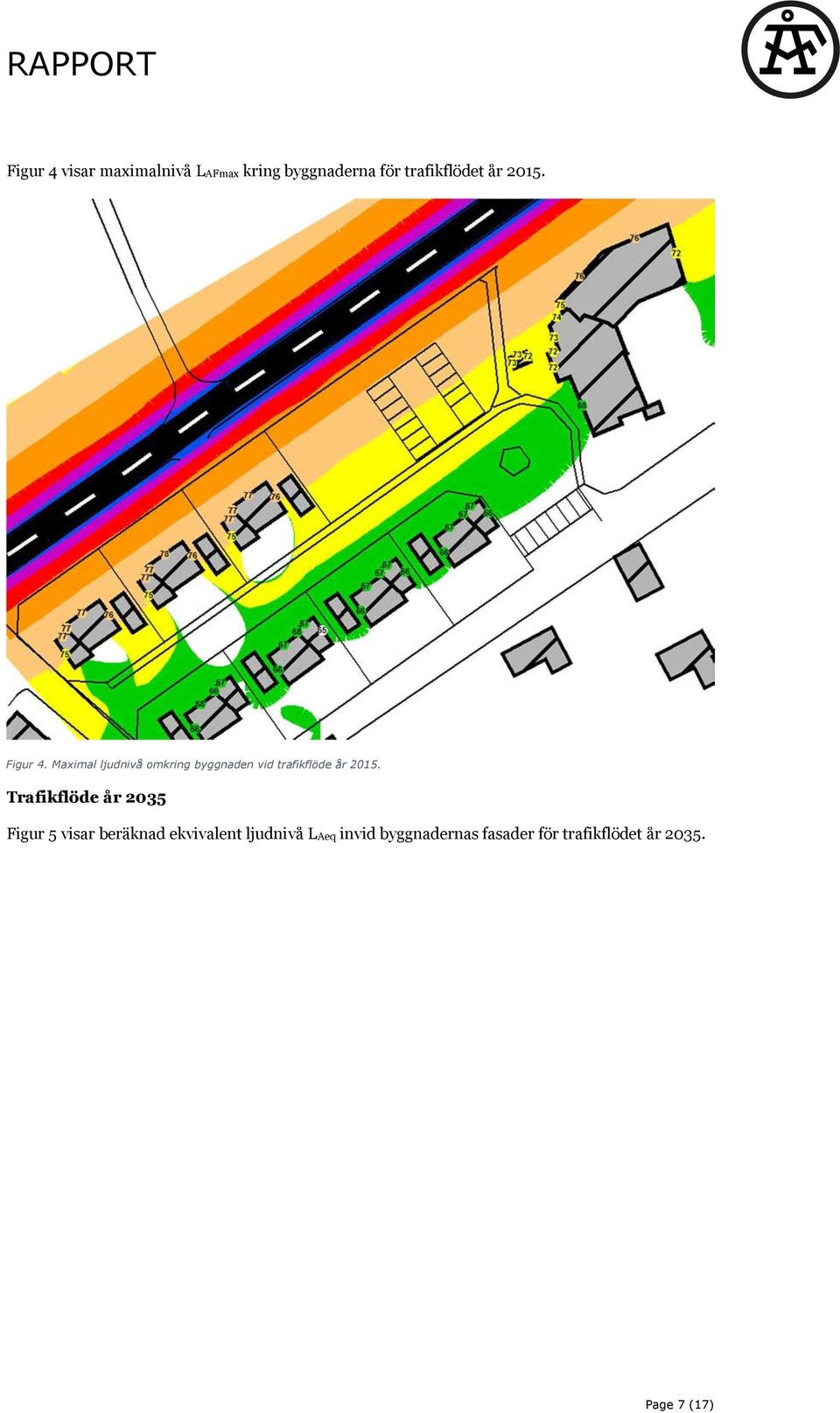 Maximal ljudnivå omkring byggnaden vid trafikflöde år 2015.