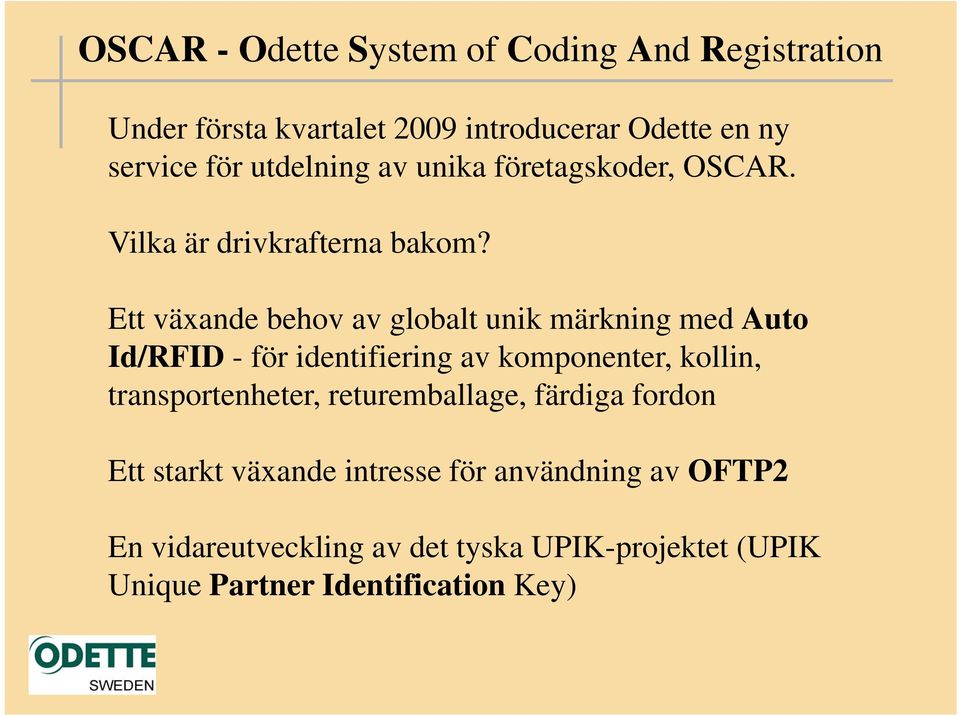 Ett växande behov av globalt unik märkning med Auto Id/RFID - för identifiering av komponenter, kollin,