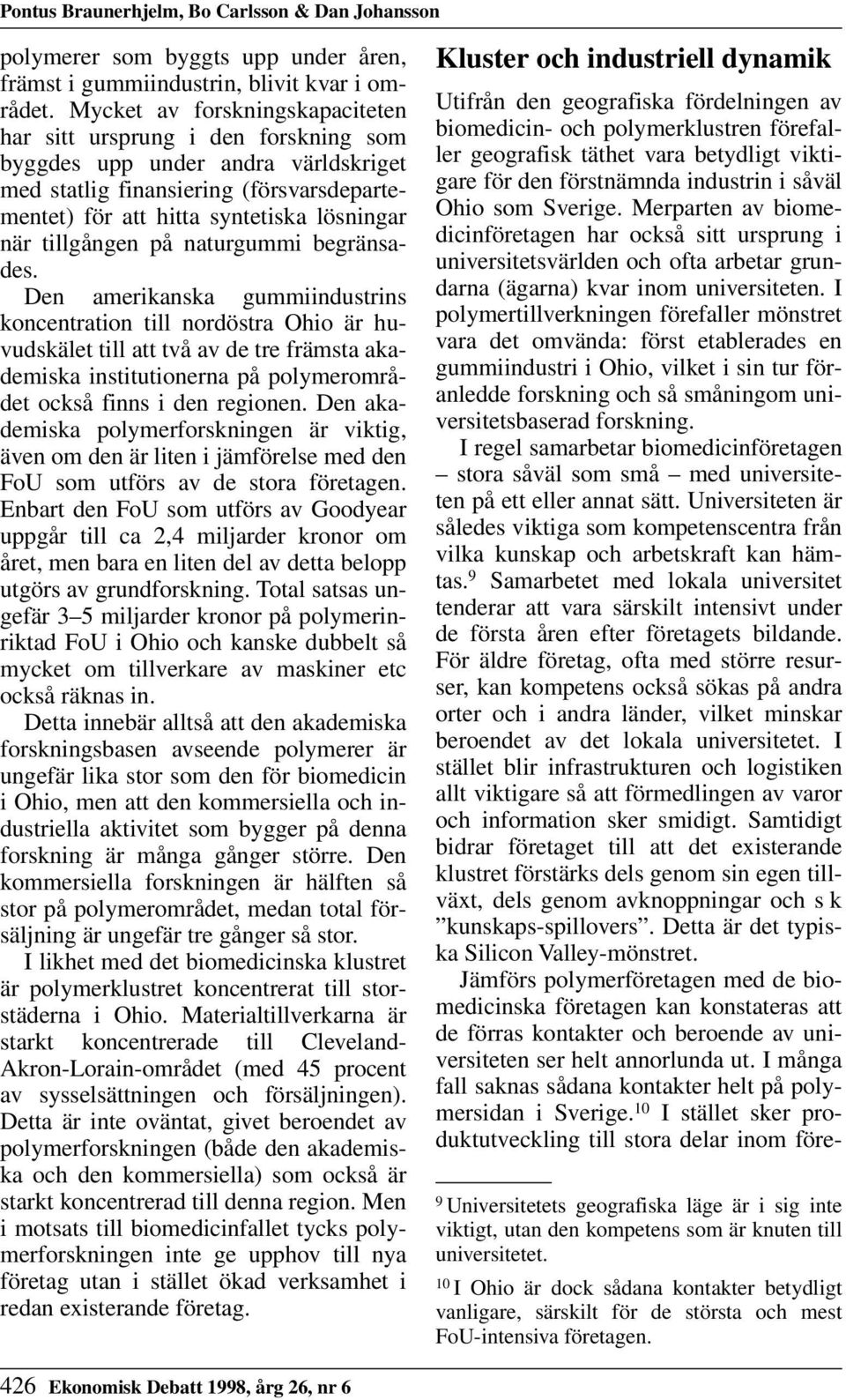 tillgången på naturgummi begränsades.