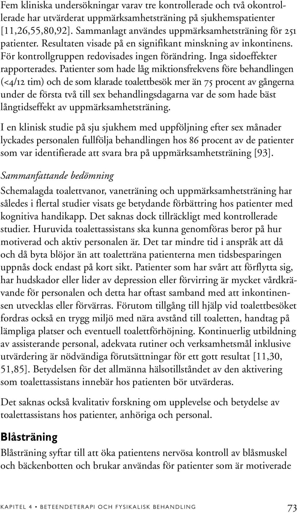 Inga sidoeffekter rapporterades.
