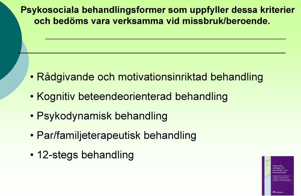 Rådgivande och motivationsinriktad behandling Kognitiv