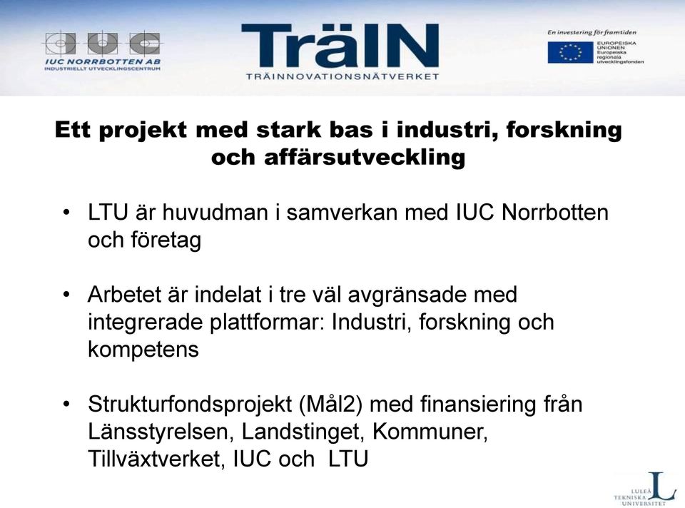 forskning och kompetens Strukturfondsprojekt (Mål2) med finansiering