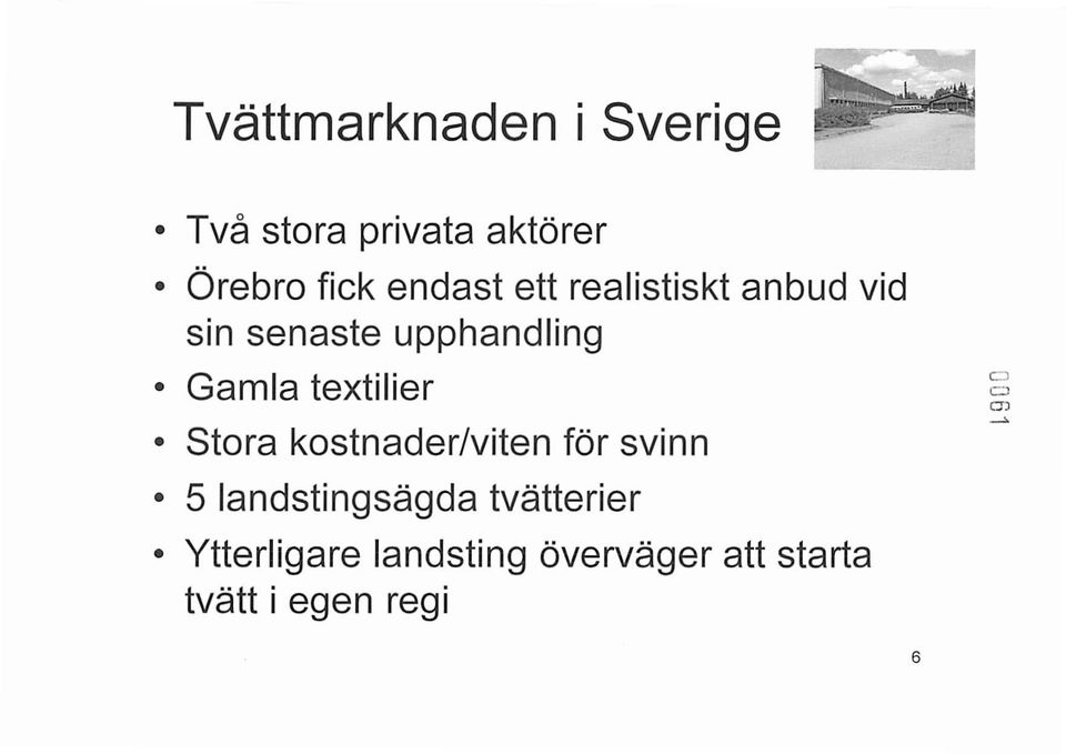 textilier Stora kostnader/viten för svinn 5 landstingsägda