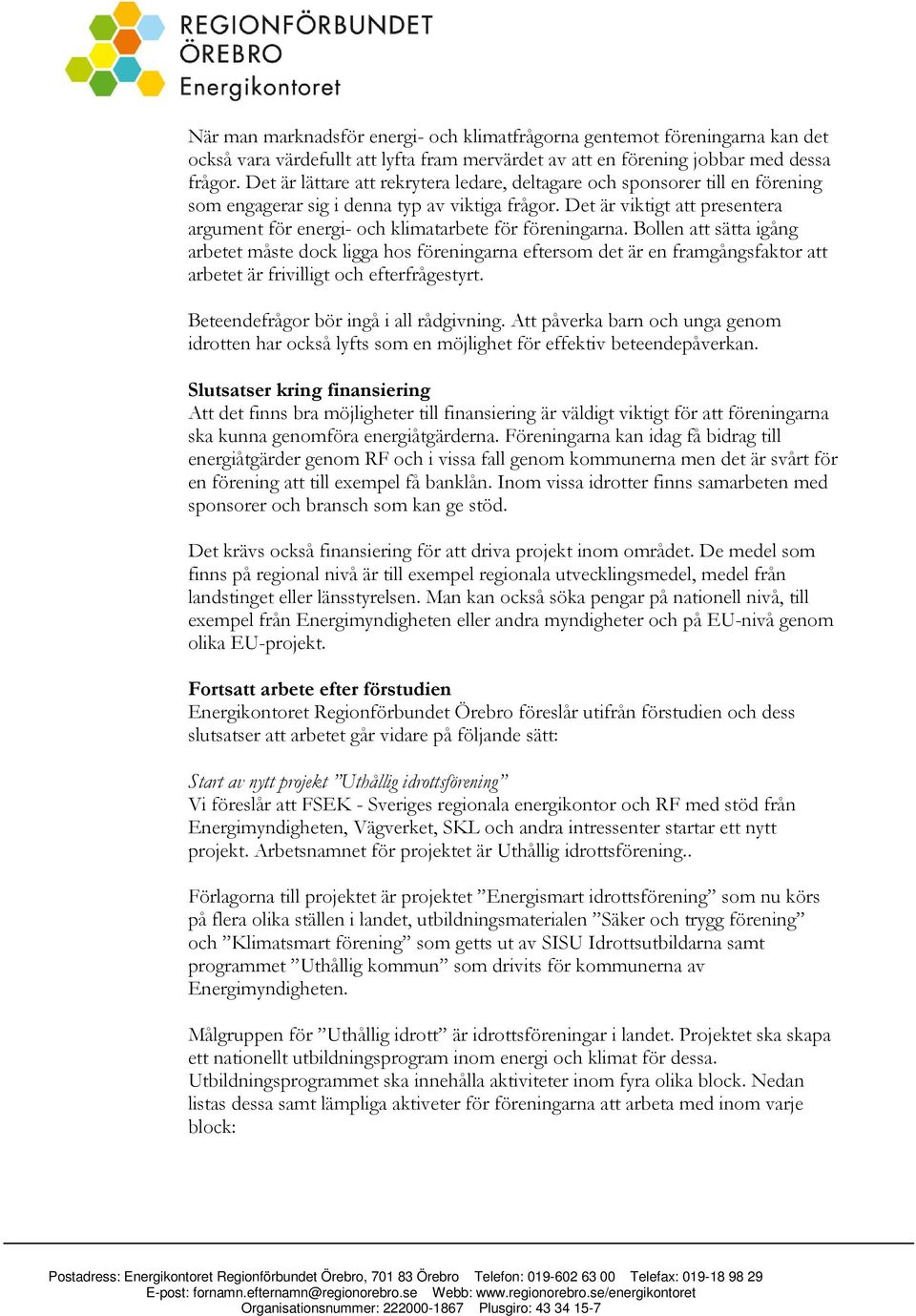 Det är viktigt att presentera argument för energi- och klimatarbete för föreningarna.