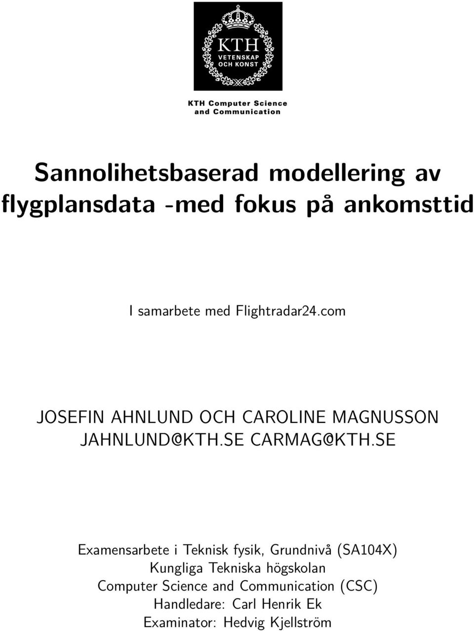 SE Examensarbete i Teknisk fysik, Grundnivå (SA104X) Kungliga Tekniska högskolan