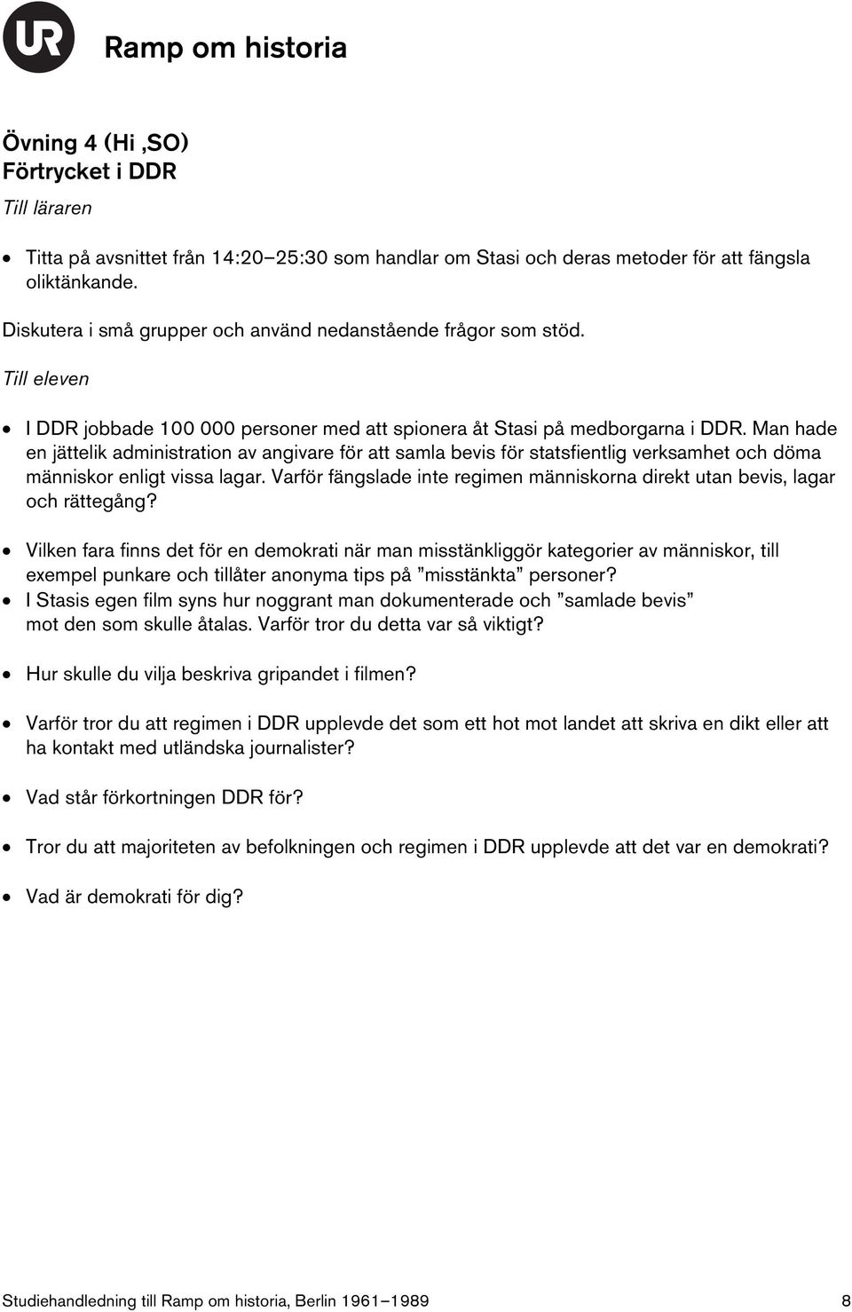 Man hade en jättelik administration av angivare för att samla bevis för statsfientlig verksamhet och döma människor enligt vissa lagar.