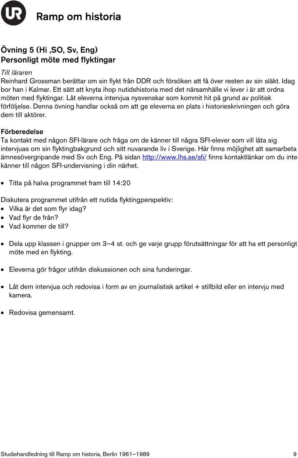 Denna övning handlar också om att ge eleverna en plats i historieskrivningen och göra dem till aktörer.