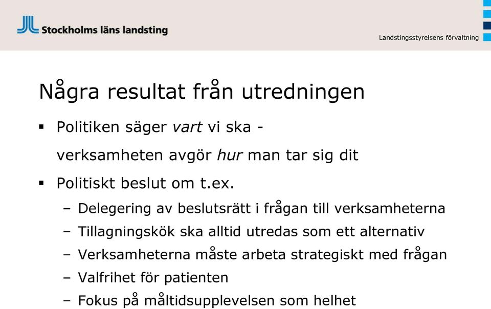 Delegering av beslutsrätt i frågan till verksamheterna Tillagningskök ska alltid