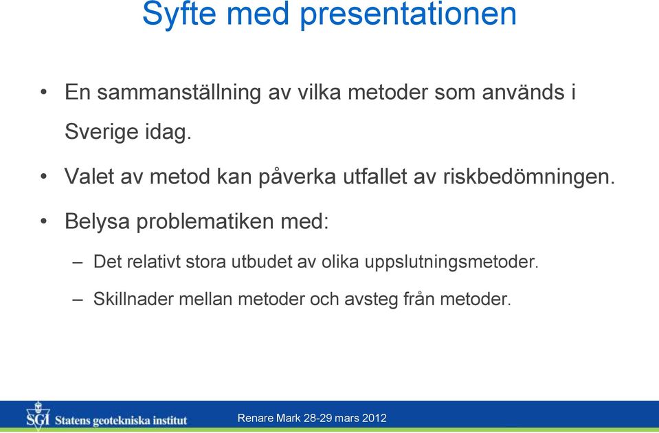 Valet av metod kan påverka utfallet av riskbedömningen.