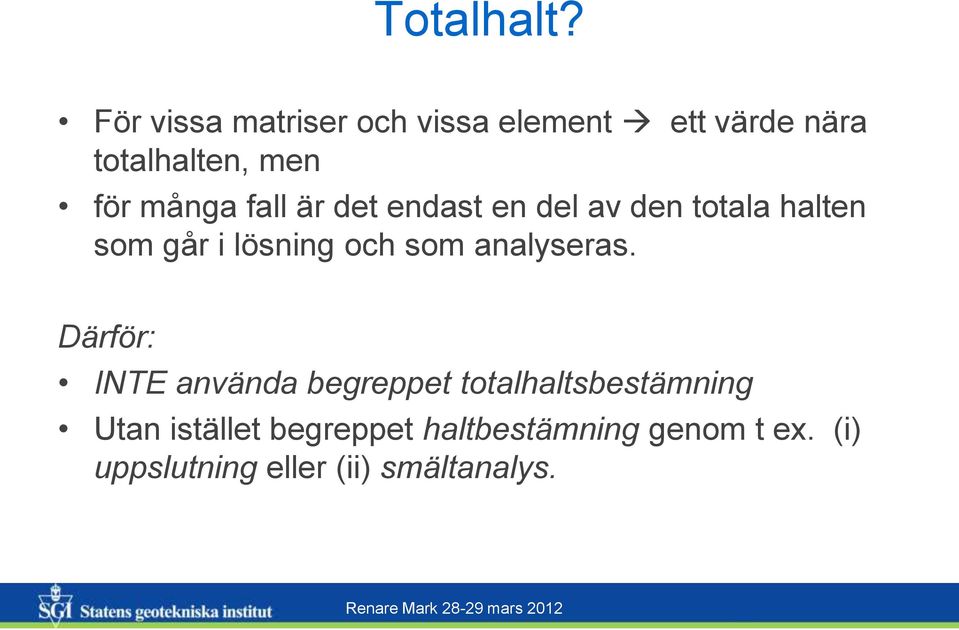 fall är det endast en del av den totala halten som går i lösning och som