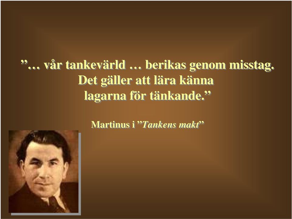 Det gäller att lära känna