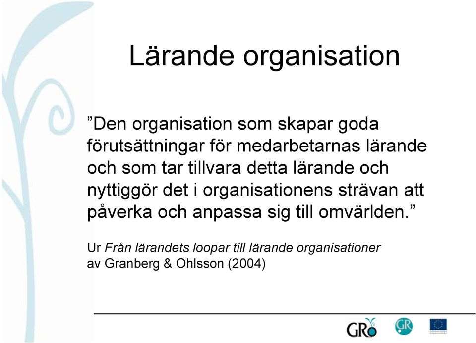 i organisationens strävan att påverka och anpassa sig till omvärlden.