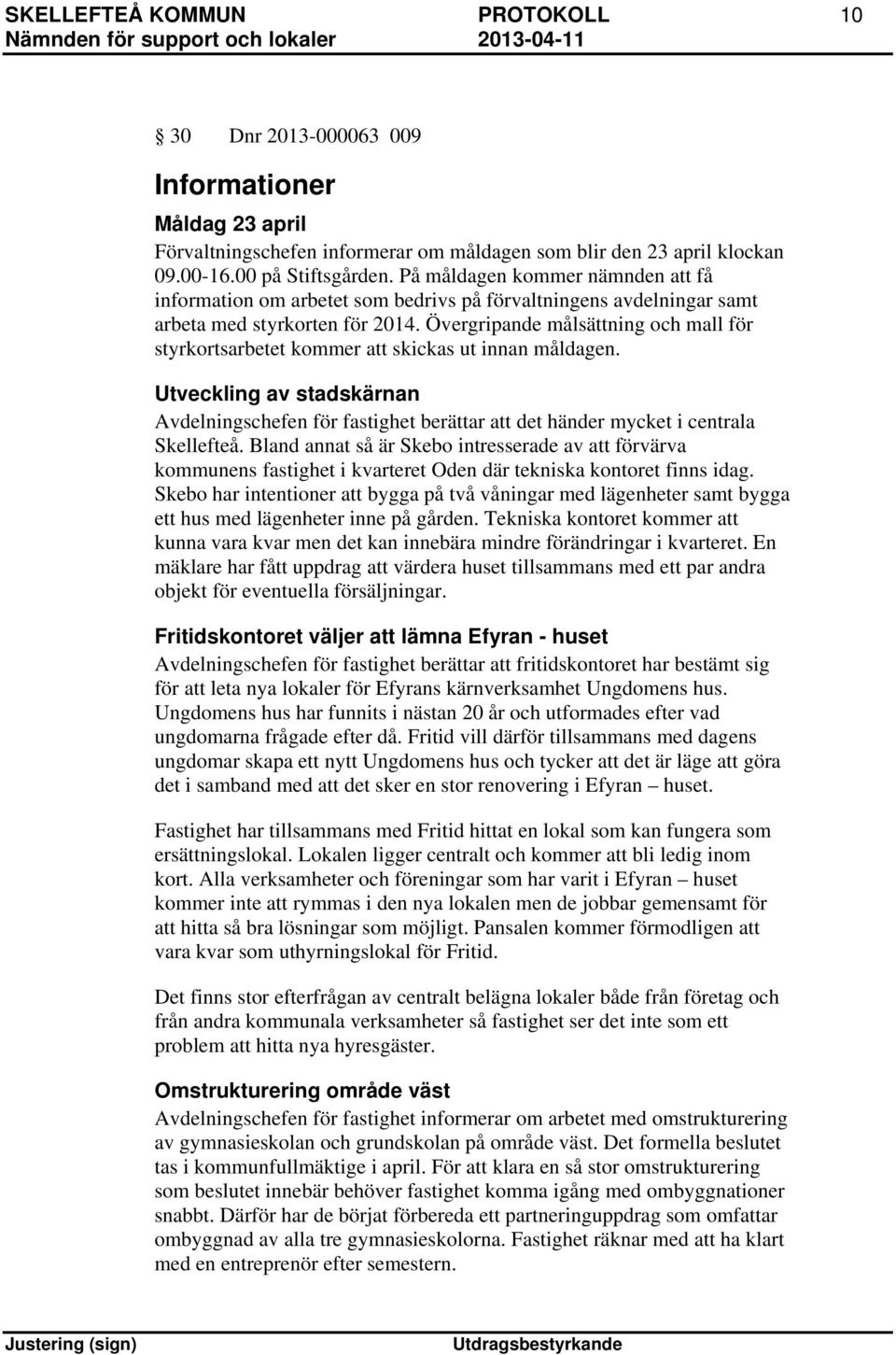 Övergripande målsättning och mall för styrkortsarbetet kommer att skickas ut innan måldagen.