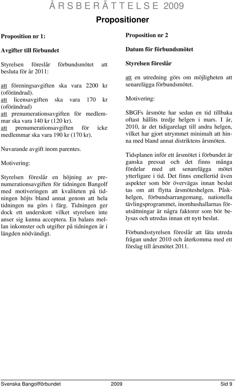 Nuvarande avgift inom parentes.