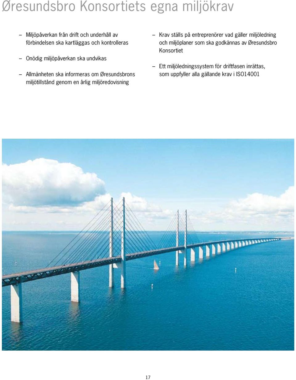 årlig miljöredovisning Krav ställs på entreprenörer vad gäller miljöledning och miljöplaner som ska godkännas av