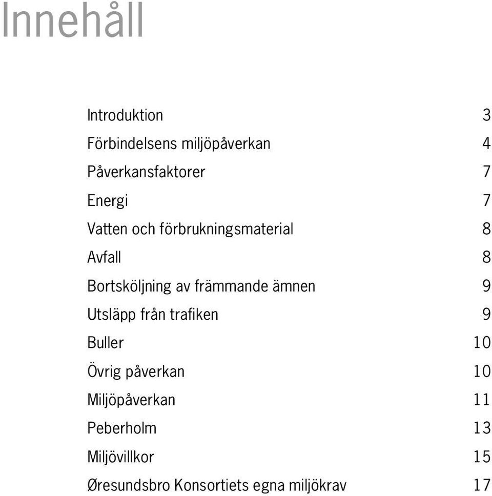 främmande ämnen 9 Utsläpp från trafiken 9 Buller 10 Övrig påverkan 10