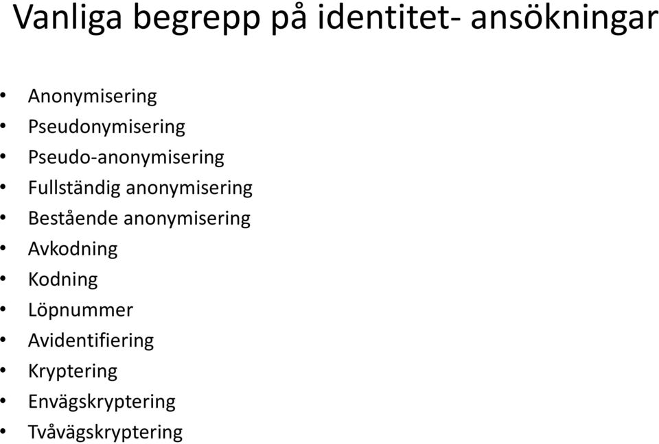 anonymisering Bestående anonymisering Avkodning Kodning