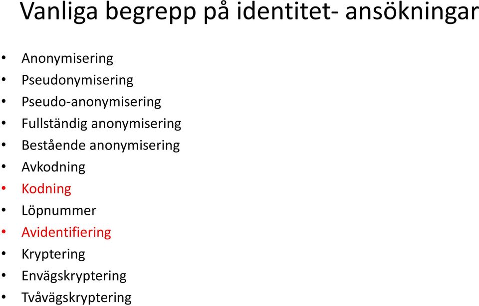 anonymisering Bestående anonymisering Avkodning Kodning