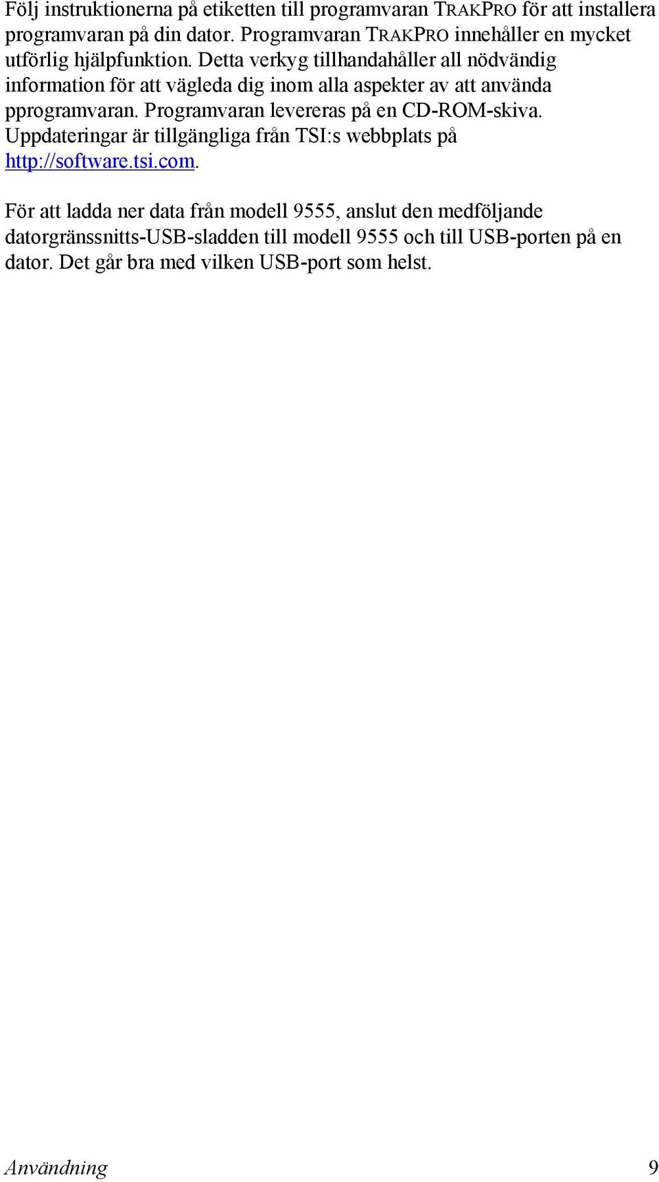 Detta verkyg tillhandahåller all nödvändig information för att vägleda dig inom alla aspekter av att använda pprogramvaran.