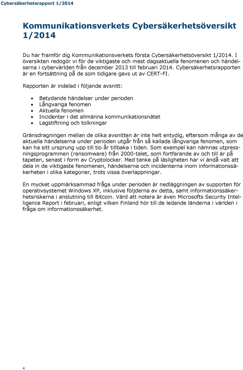Cybersäkerhetsrapporten är en fortsättning på de som tidigare gavs ut av CERT-FI.