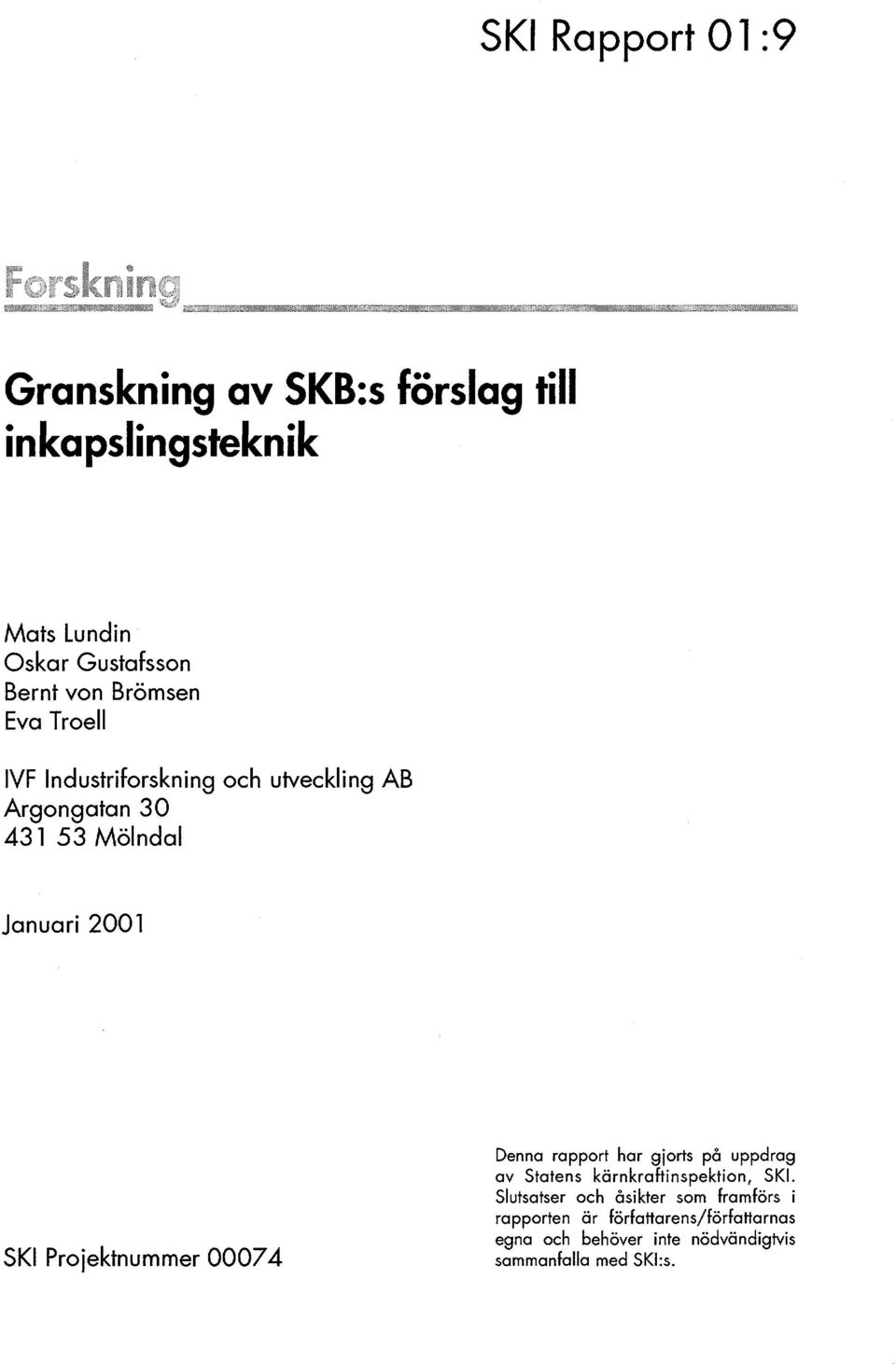 Projektnummer 00074 Denn rpport hr gjorts på uppdrg v Sttens kärnkrftinspektion, SKI.