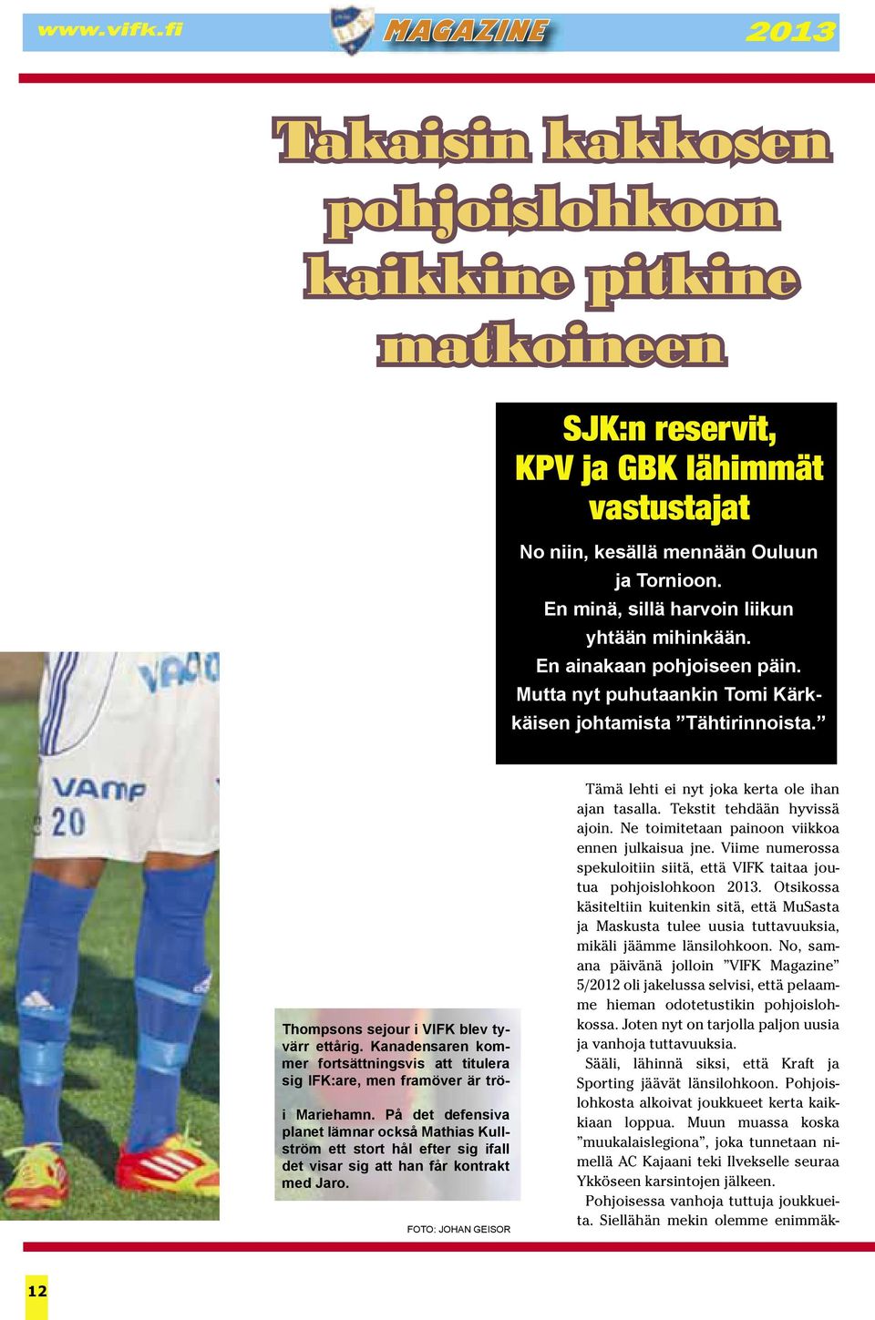 Kanadensaren kommer fortsättningsvis att titulera sig IFK:are, men framöver är tröi Mariehamn.