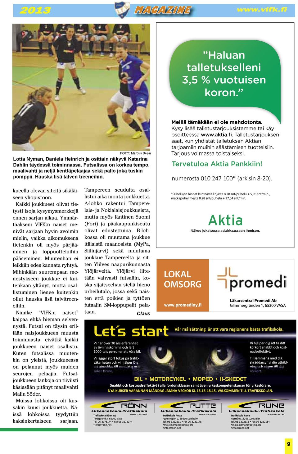 Kaikki joukkueet olivat tietysti isoja kysymysmerkkejä ennen sarjan alkua.