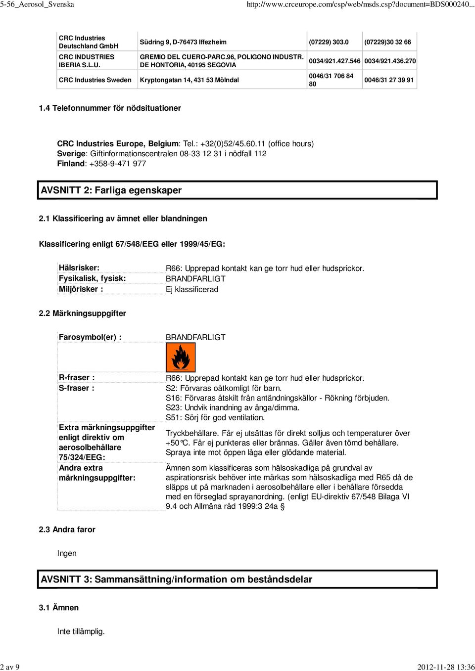 4 Telefonnummer för nödsituationer CRC Industries Europe, Belgium: Tel.: +32(0)52/45.60.