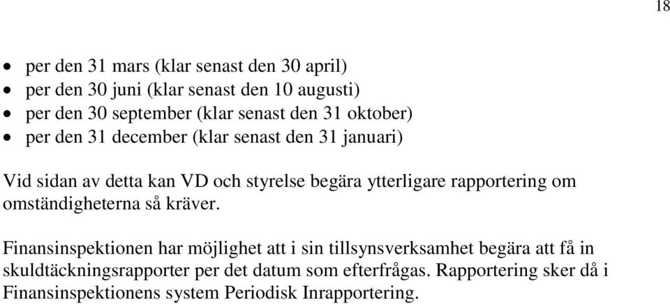 rapportering om omständigheterna så kräver.
