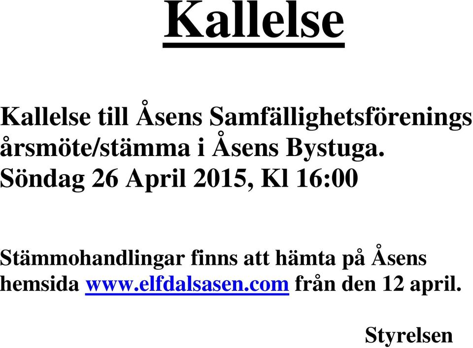 Söndag 26 April 2015, Kl 16:00 Stämmohandlingar finns