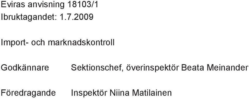 Godkännare Föredragande Sektionschef,