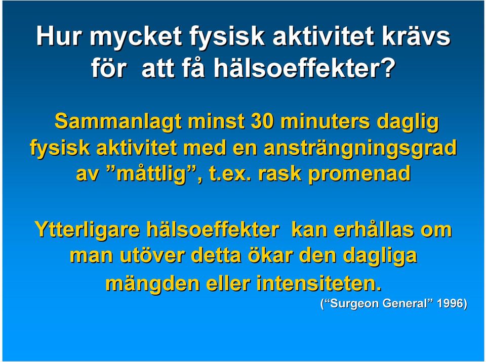 ansträngningsgrad av måttlig, t.ex.