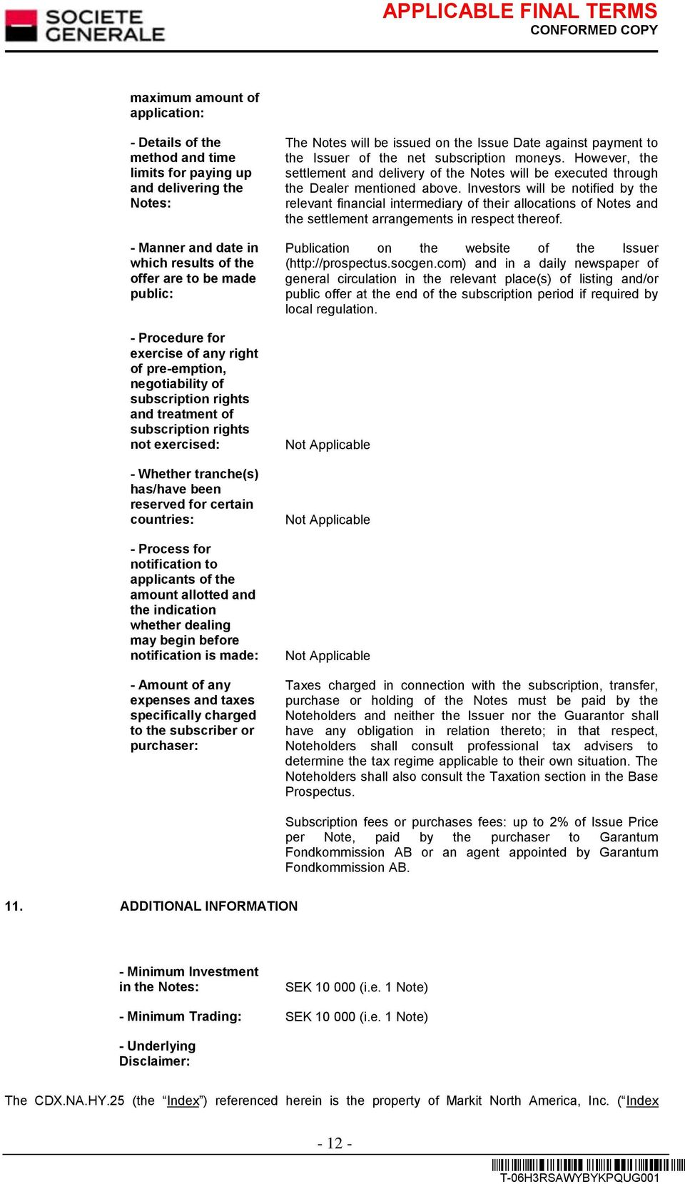 Process for notification to applicants of the amount allotted and the indication whether dealing may begin before notification is made: - Amount of any expenses and taxes specifically charged to the