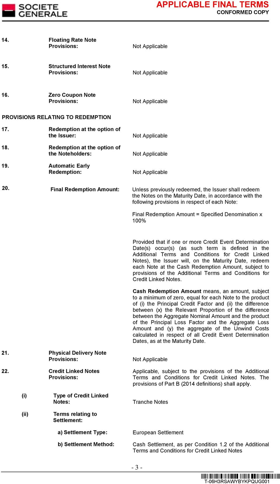 Final Redemption Amount: Unless previously redeemed, the Issuer shall redeem the Notes on the Maturity Date, in accordance with the following provisions in respect of each Note: Final Redemption
