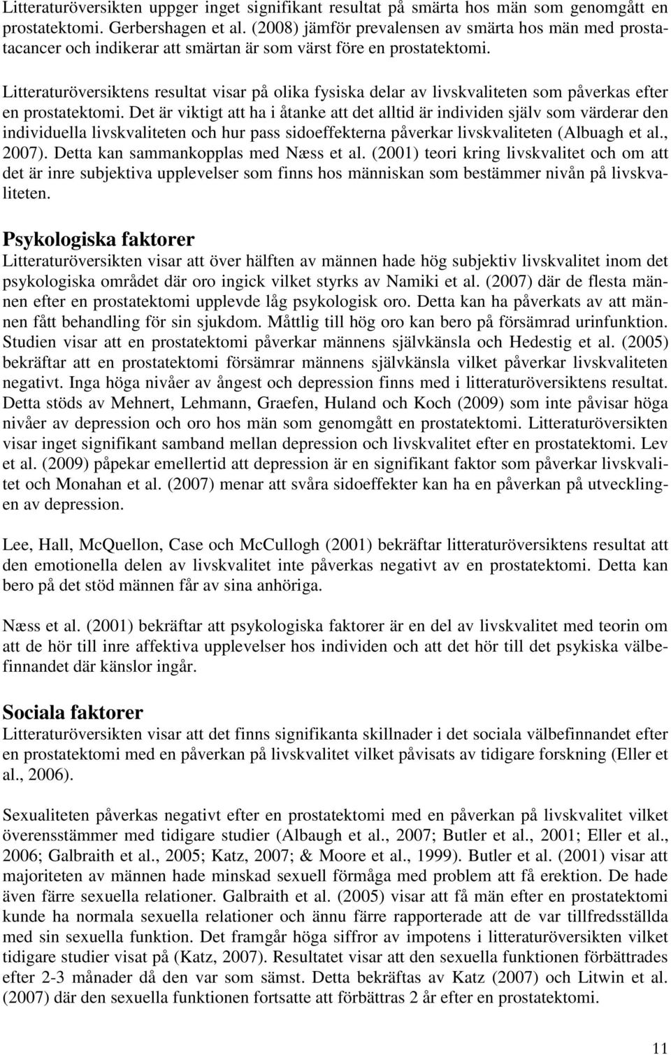 Litteraturöversiktens resultat visar på olika fysiska delar av livskvaliteten som påverkas efter en prostatektomi.