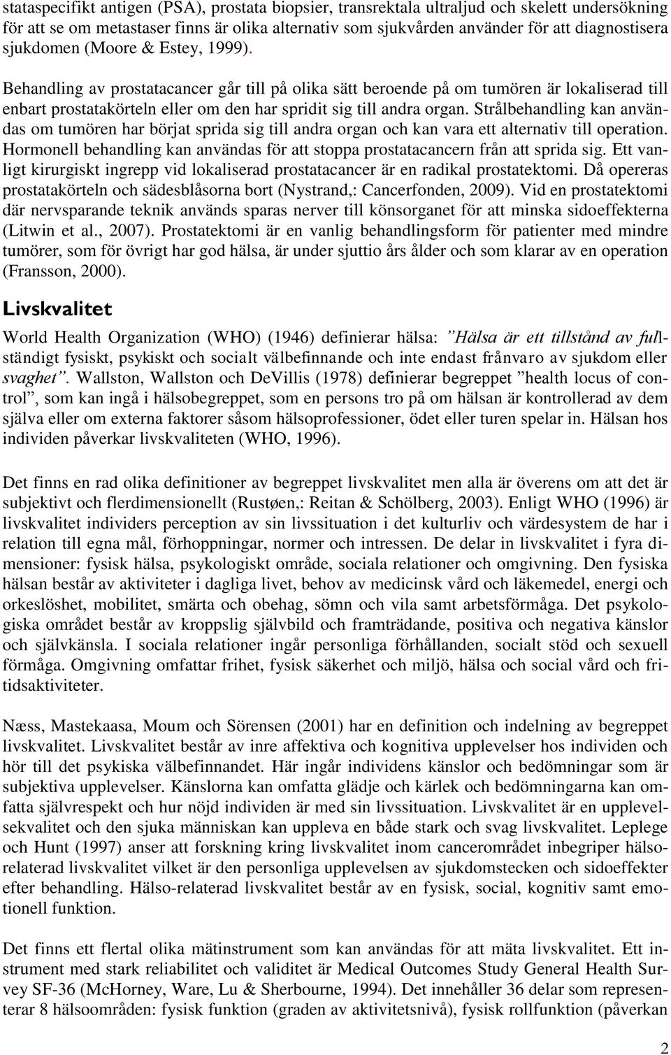 Strålbehandling kan användas om tumören har börjat sprida sig till andra organ och kan vara ett alternativ till operation.