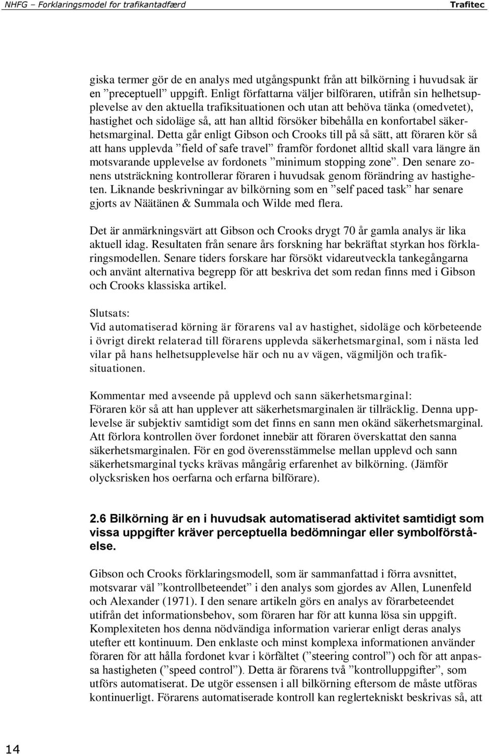 bibehålla en konfortabel säkerhetsmarginal.