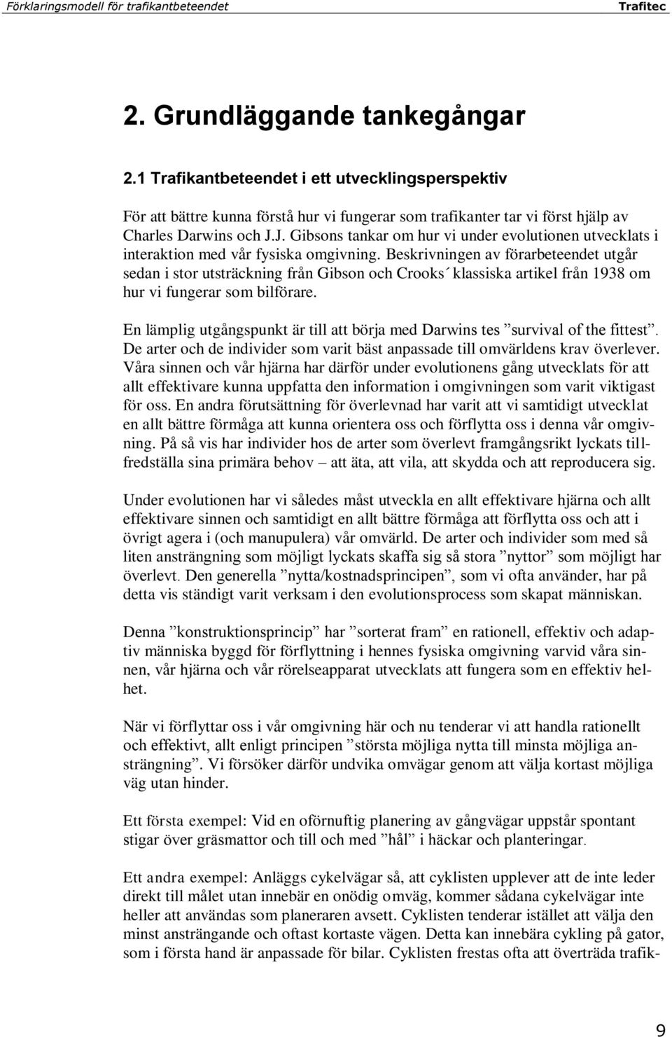 J. Gibsons tankar om hur vi under evolutionen utvecklats i interaktion med vår fysiska omgivning.