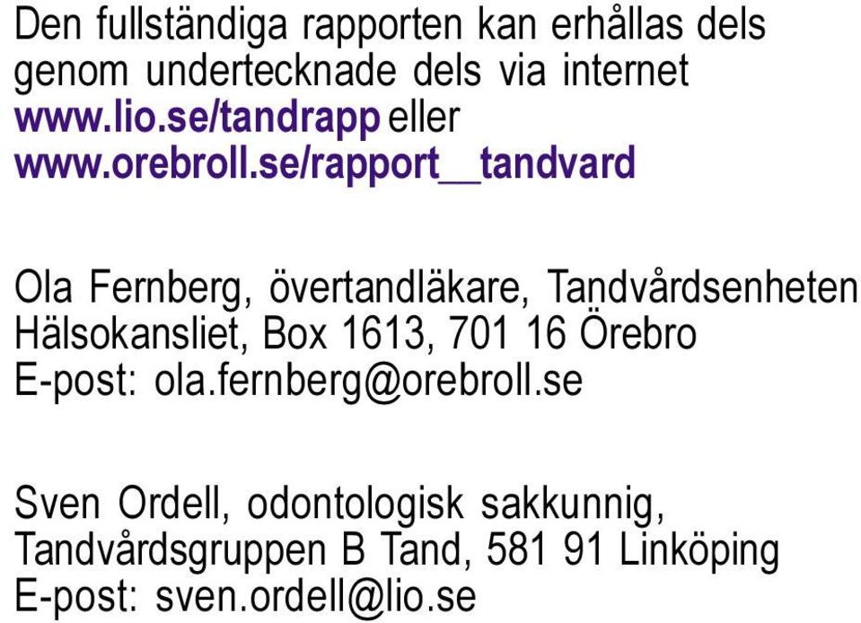se/rapport tandvard Ola Fernberg, övertandläkare, Tandvårdsenheten Hälsokansliet, Box 1613,