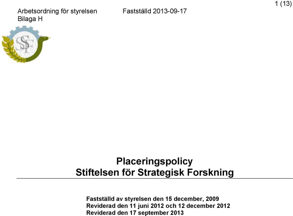 Fastställd av styrelsen den 15 december, 2009 Reviderad den
