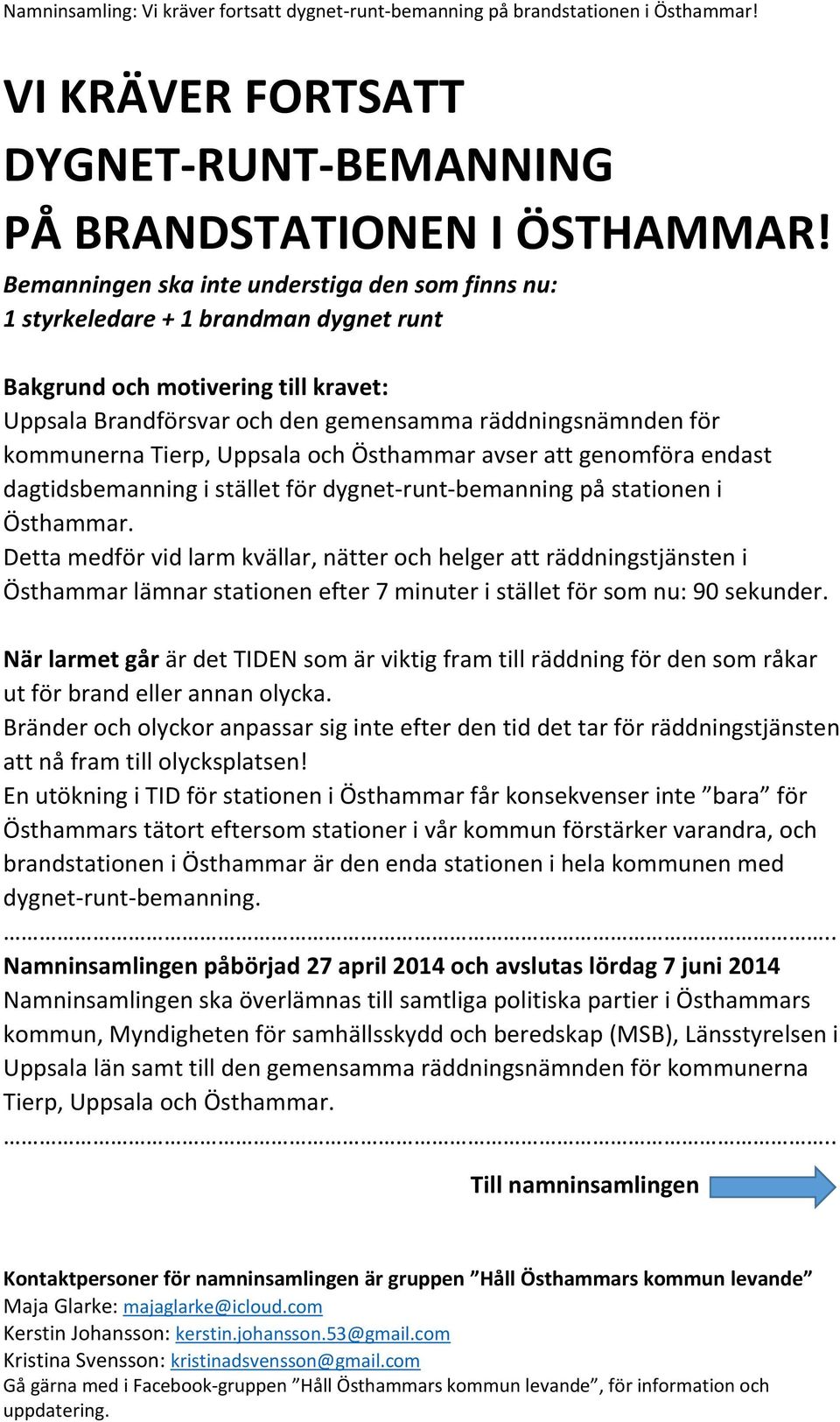 Tierp, Uppsala och Östhammar avser att genomföra endast dagtidsbemanning i stället för dygnet-runt-bemanning på stationen i Östhammar.