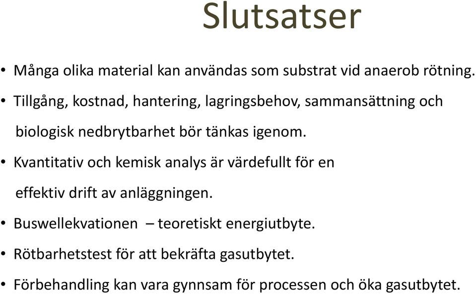 igenom. Kvantitativ och kemisk analys är värdefullt för en effektiv drift av anläggningen.