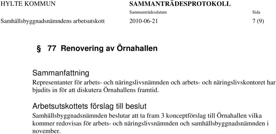 diskutera Örnahallens framtid.