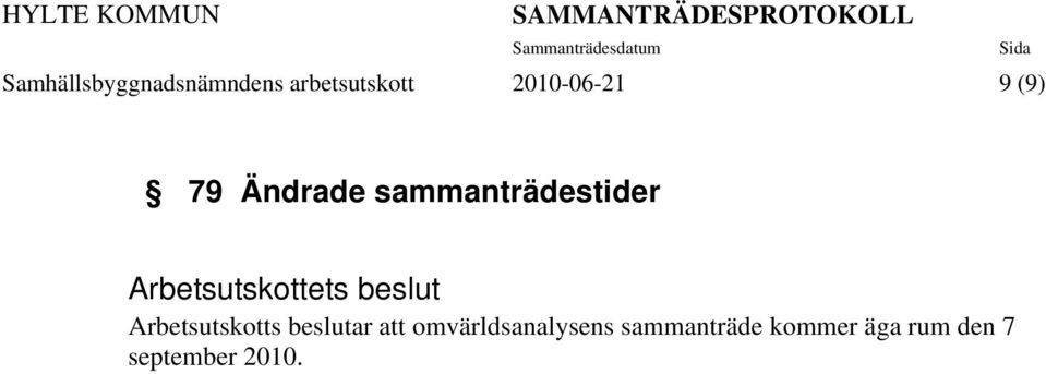 Arbetsutskottets beslut Arbetsutskotts beslutar