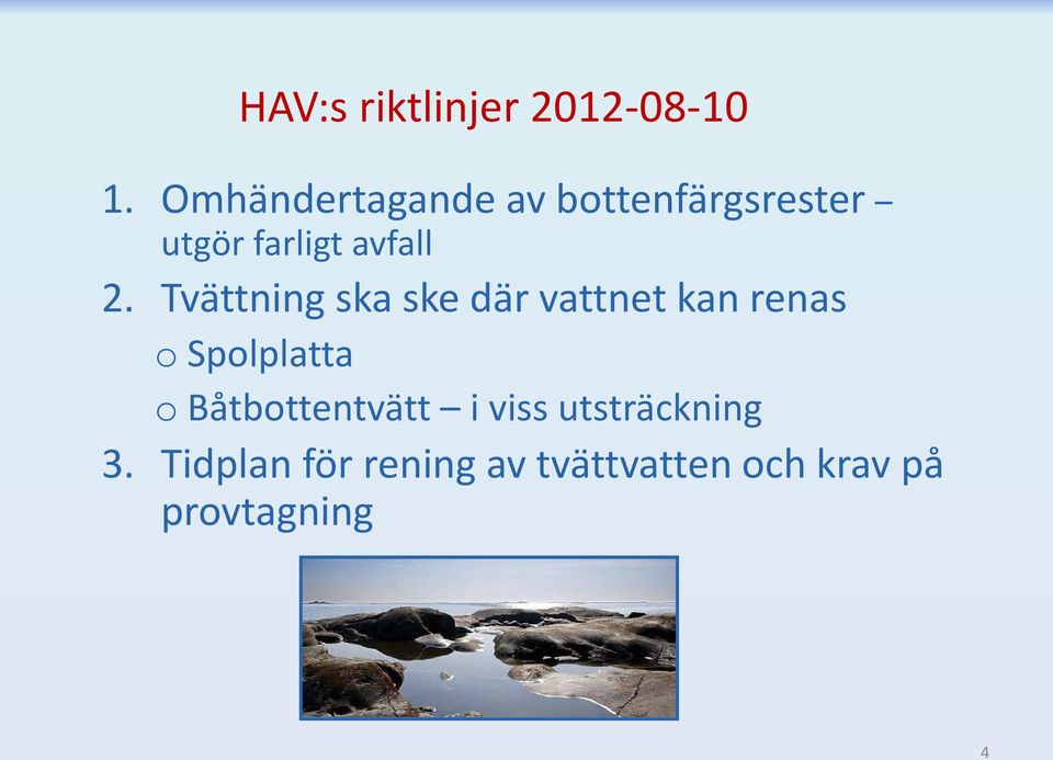 Tvättning ska ske där vattnet kan renas o Spolplatta o