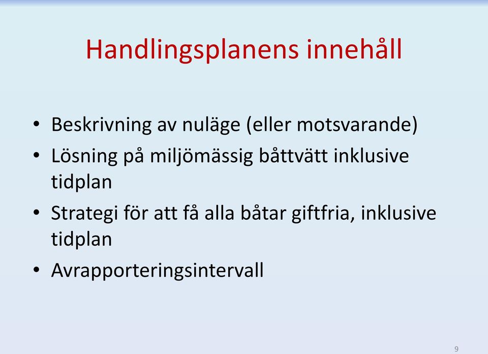båttvätt inklusive tidplan Strategi för att få